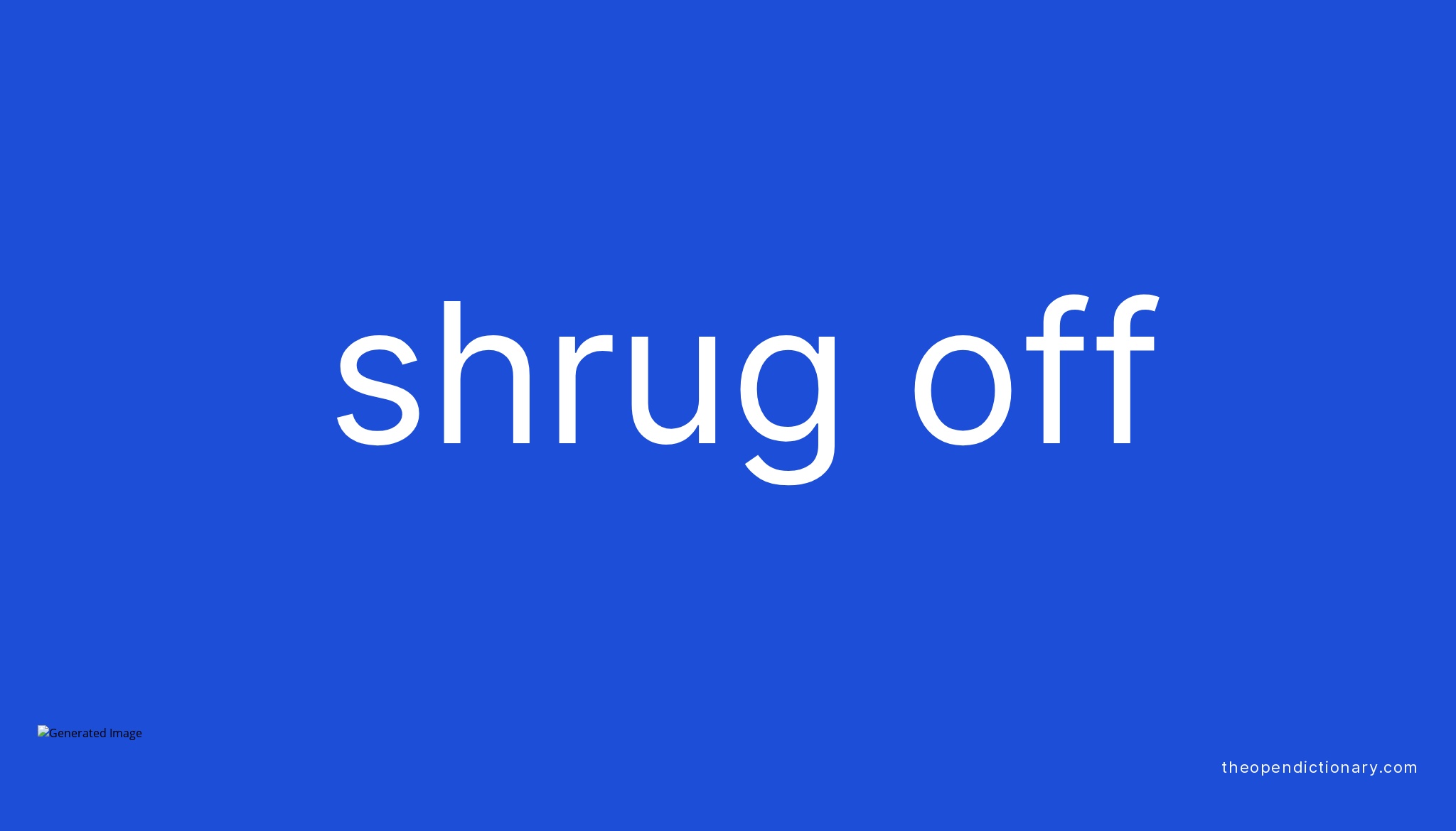 SHRUG OFF Phrasal Verb SHRUG OFF Definition Meaning And Example